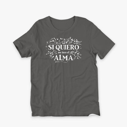 Camiseta asphalt. Si quiero me toco el alma plana