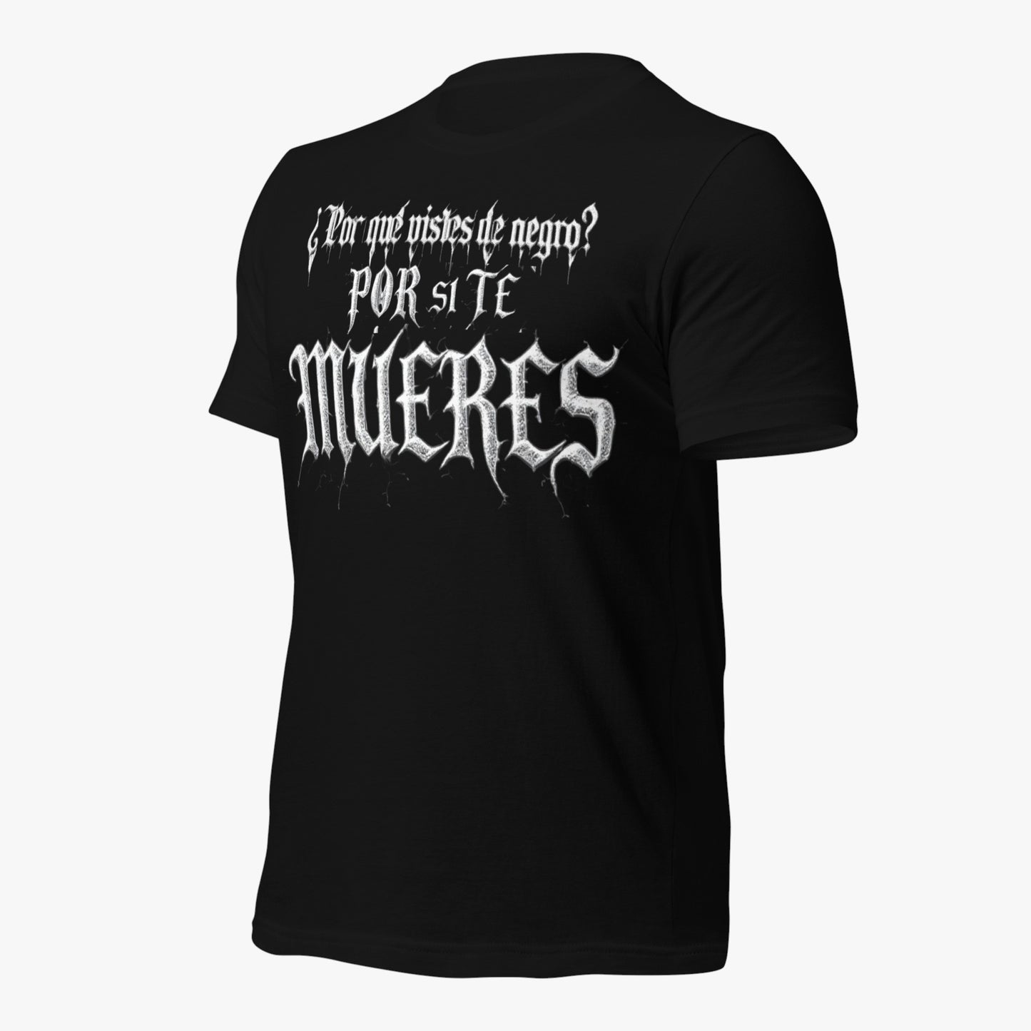 Camiseta eco negra unisex “¿Por qué estás de negro? Por si te mueres” ángulo tres cuartos izquierda