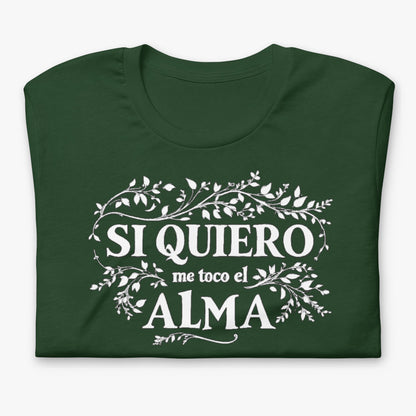 Camiseta verde bosque, forest, unisex Si quiero me toco el alma detalle
