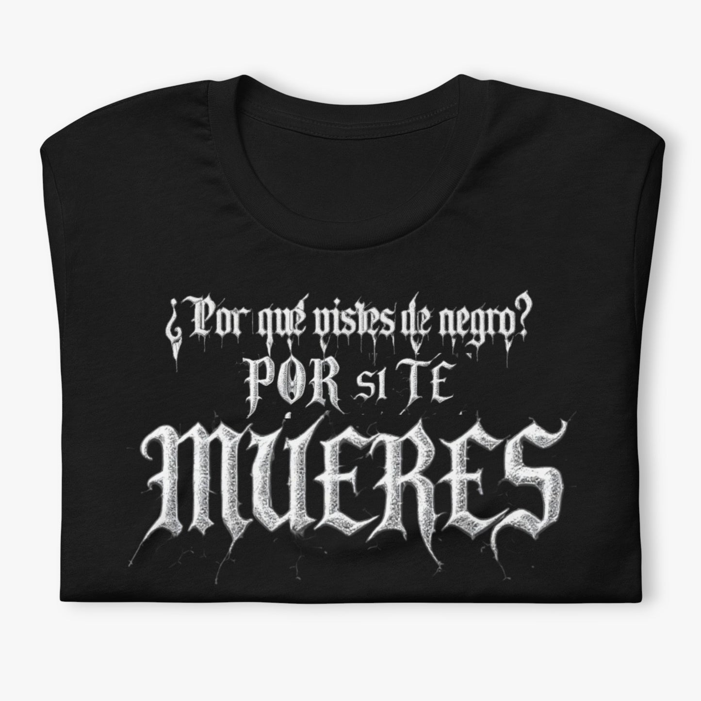 Camiseta eco unisex “¿Por qué estás de negro? Por si te mueres” flatlay frontal